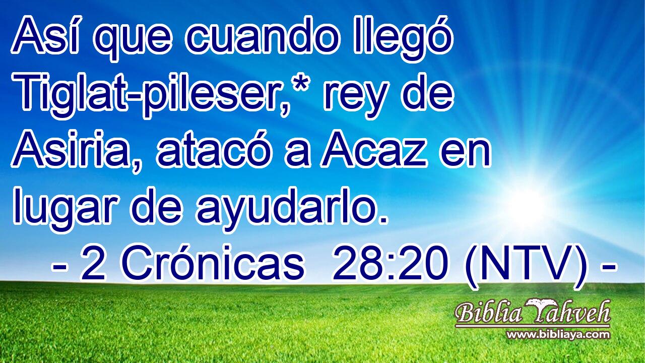 Así que cuando llegó Tiglat-pileser,* rey de Asiria, atacó a Acaz en lugar de ayudarlo.