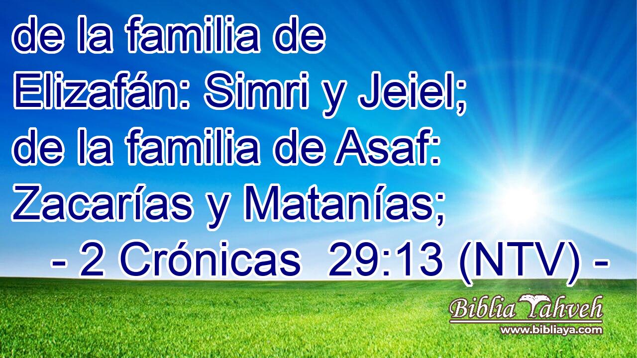 de la familia de Elizafán: Simri y Jeiel; de la familia de Asaf: Zacarías y Matanías;