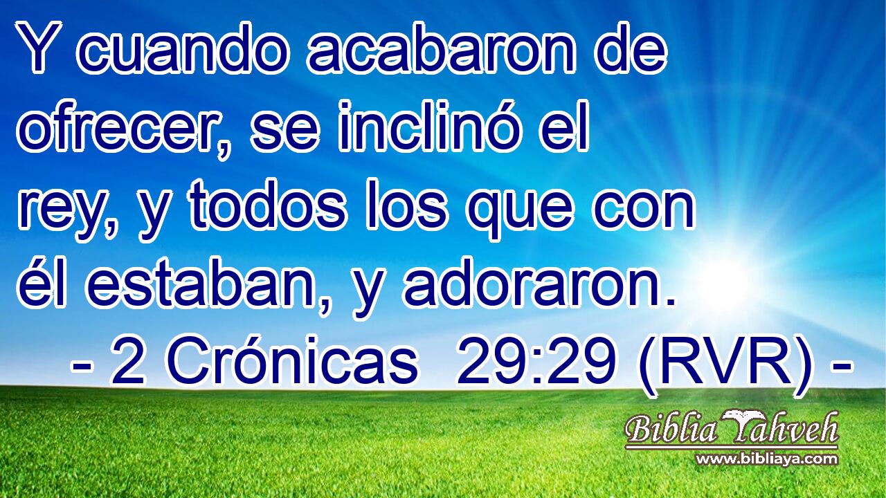 Y cuando acabaron de ofrecer, se inclinó el rey, y todos los que con él estaban, y adoraron.