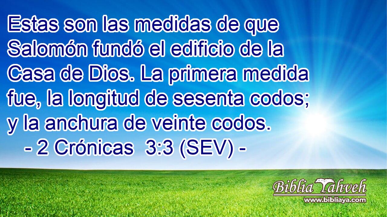 Estas son las medidas de que Salomón fundó el edificio de la Casa de Dios. La primera medida fue, la longitud de sesenta codos; y la anchura de veinte codos.