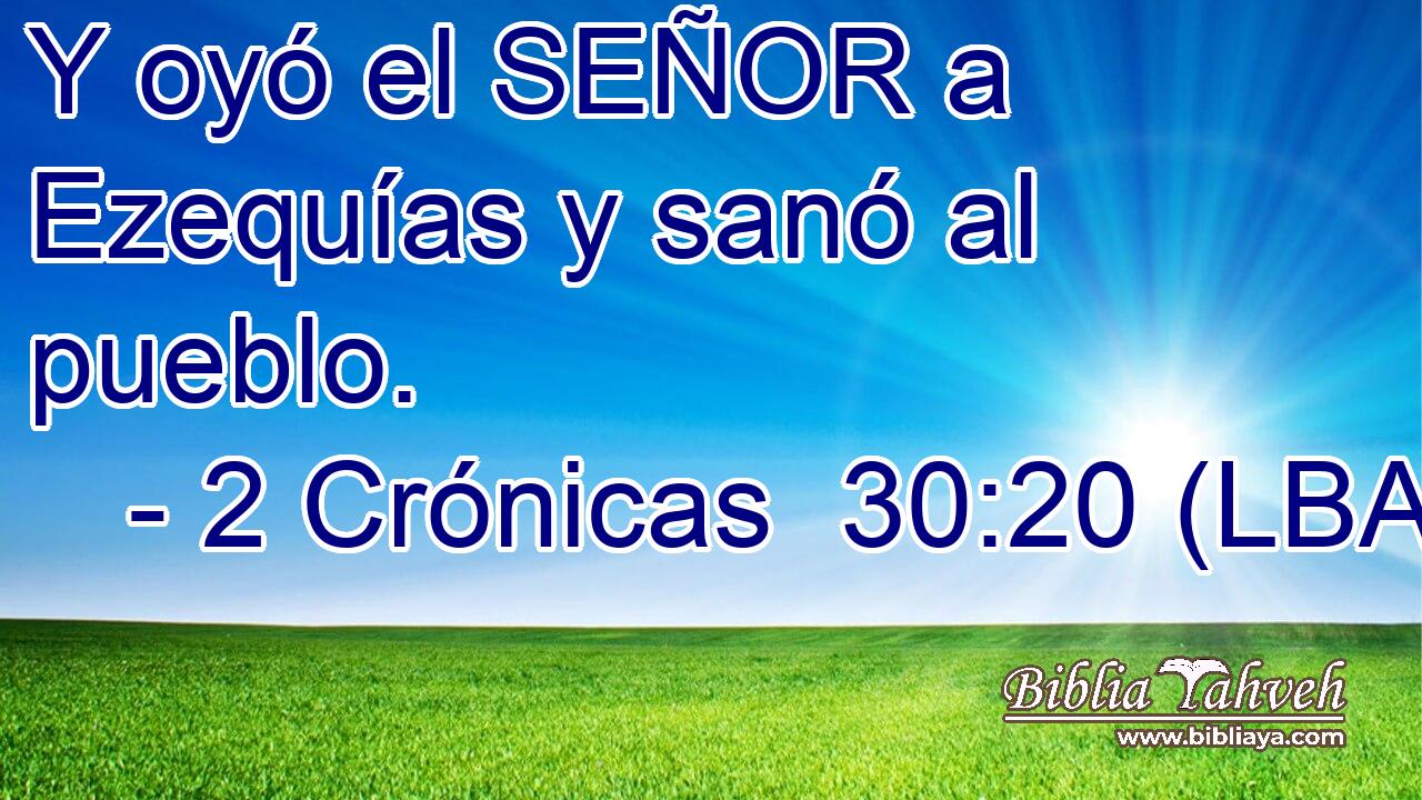 Y oyó el SEÑOR a Ezequías y sanó al pueblo.