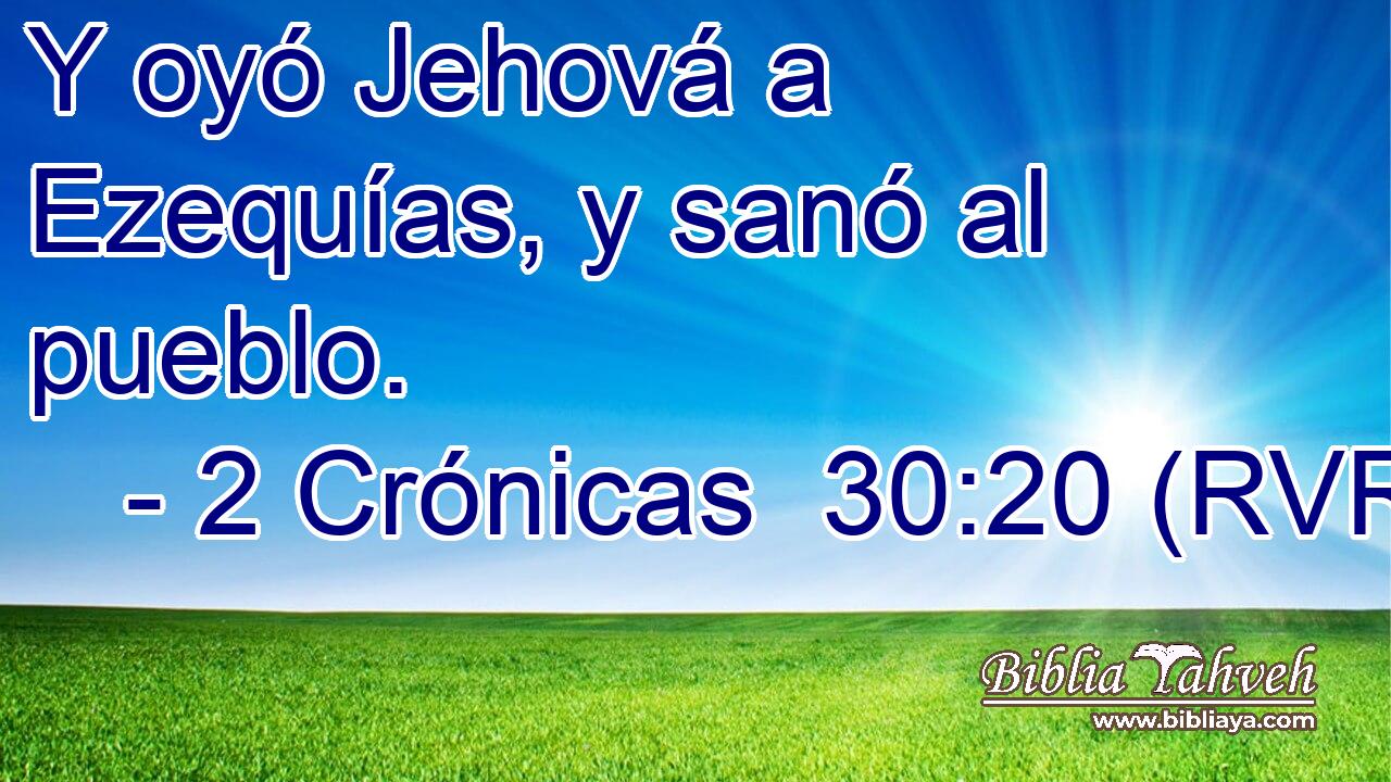 Y oyó Jehová a Ezequías, y sanó al pueblo.