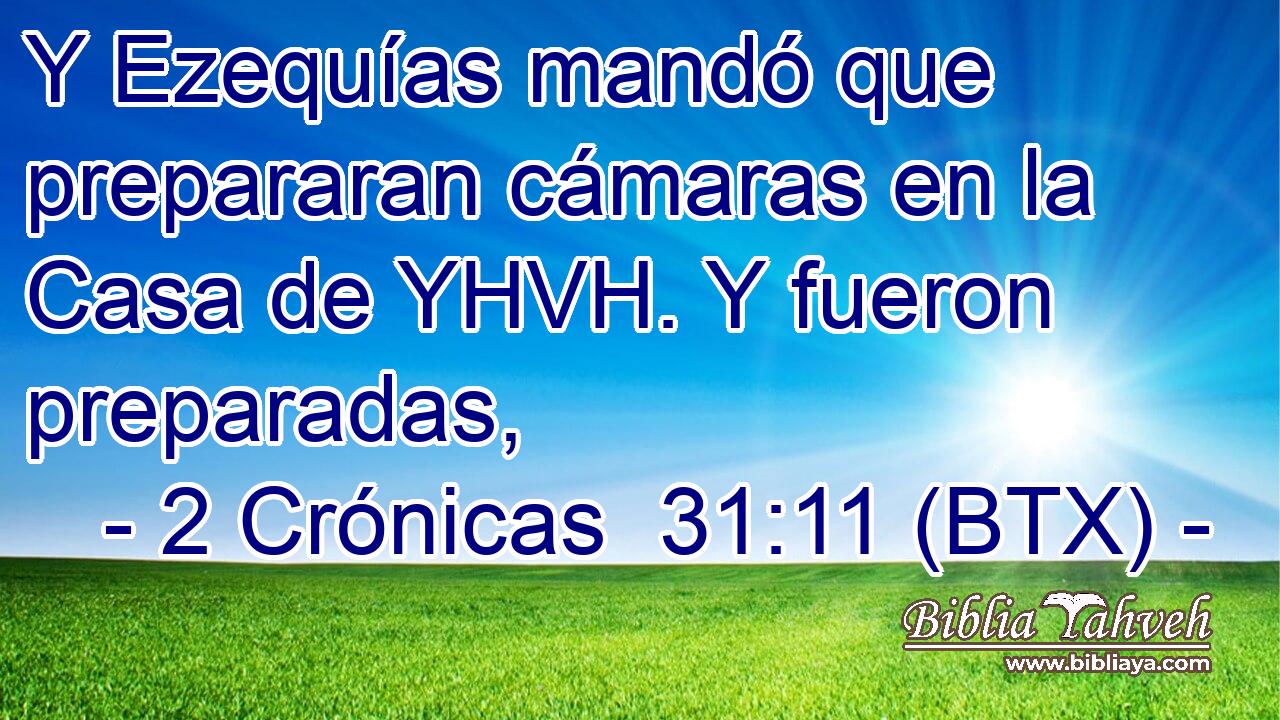 Y Ezequías mandó que prepararan cámaras en la Casa de YHVH. Y fueron preparadas,