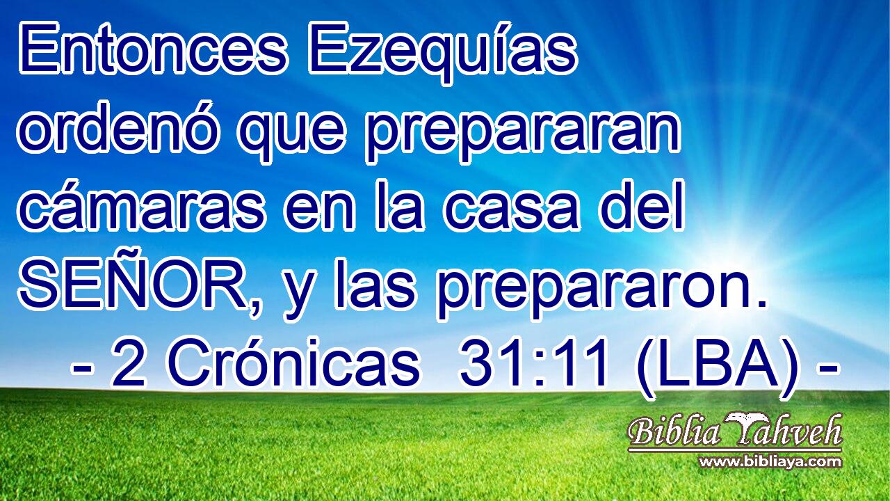 Entonces Ezequías ordenó que prepararan cámaras en la casa del SEÑOR, y las prepararon.