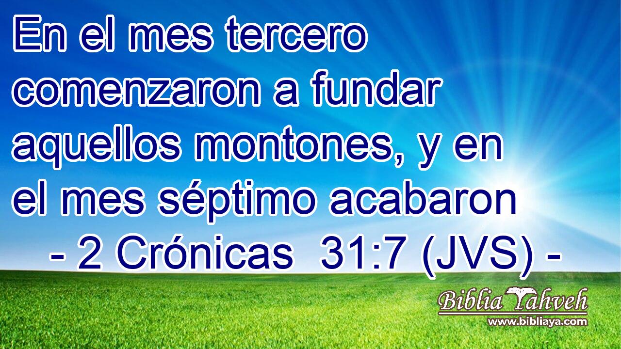 En el mes tercero comenzaron a fundar aquellos montones, y en el mes séptimo acabaron