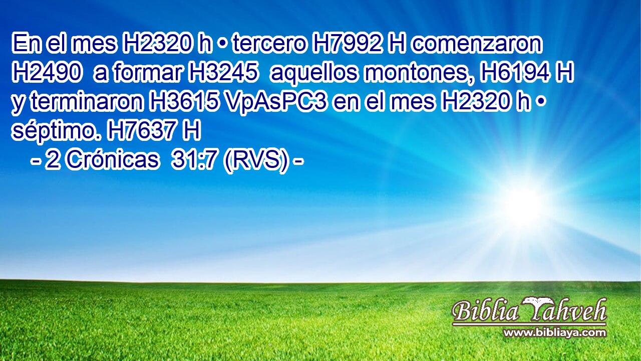 En el mes H2320 h • tercero H7992 H comenzaron H2490  a formar H3245  aquellos montones, H6194 H y terminaron H3615 VpAsPC3 en el mes H2320 h • séptimo. H7637 H 