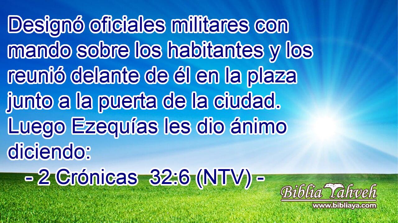 Designó oficiales militares con mando sobre los habitantes y los reunió delante de él en la plaza junto a la puerta de la ciudad. Luego Ezequías les dio ánimo diciendo: