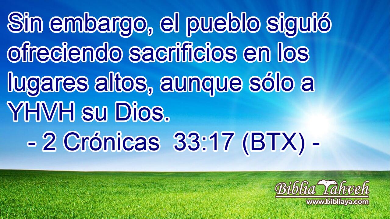 Sin embargo, el pueblo siguió ofreciendo sacrificios en los lugares altos, aunque sólo a YHVH su Dios.