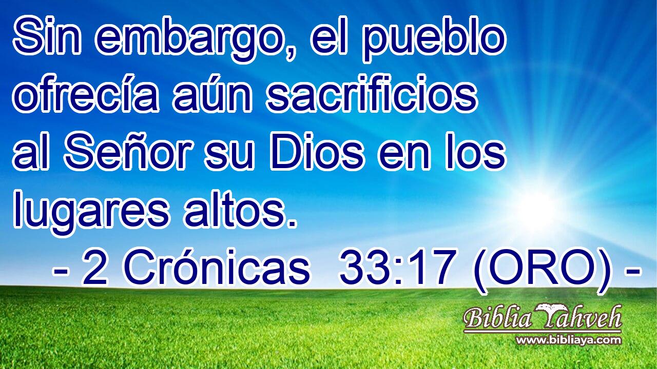  Sin embargo, el pueblo ofrecía aún sacrificios al Señor su Dios en los lugares altos. 