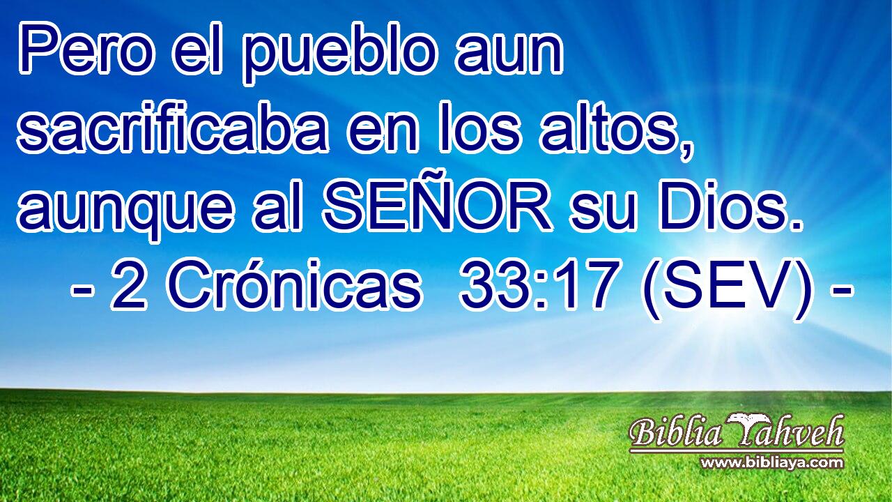 Pero el pueblo aun sacrificaba en los altos, aunque al SEÑOR su Dios.
