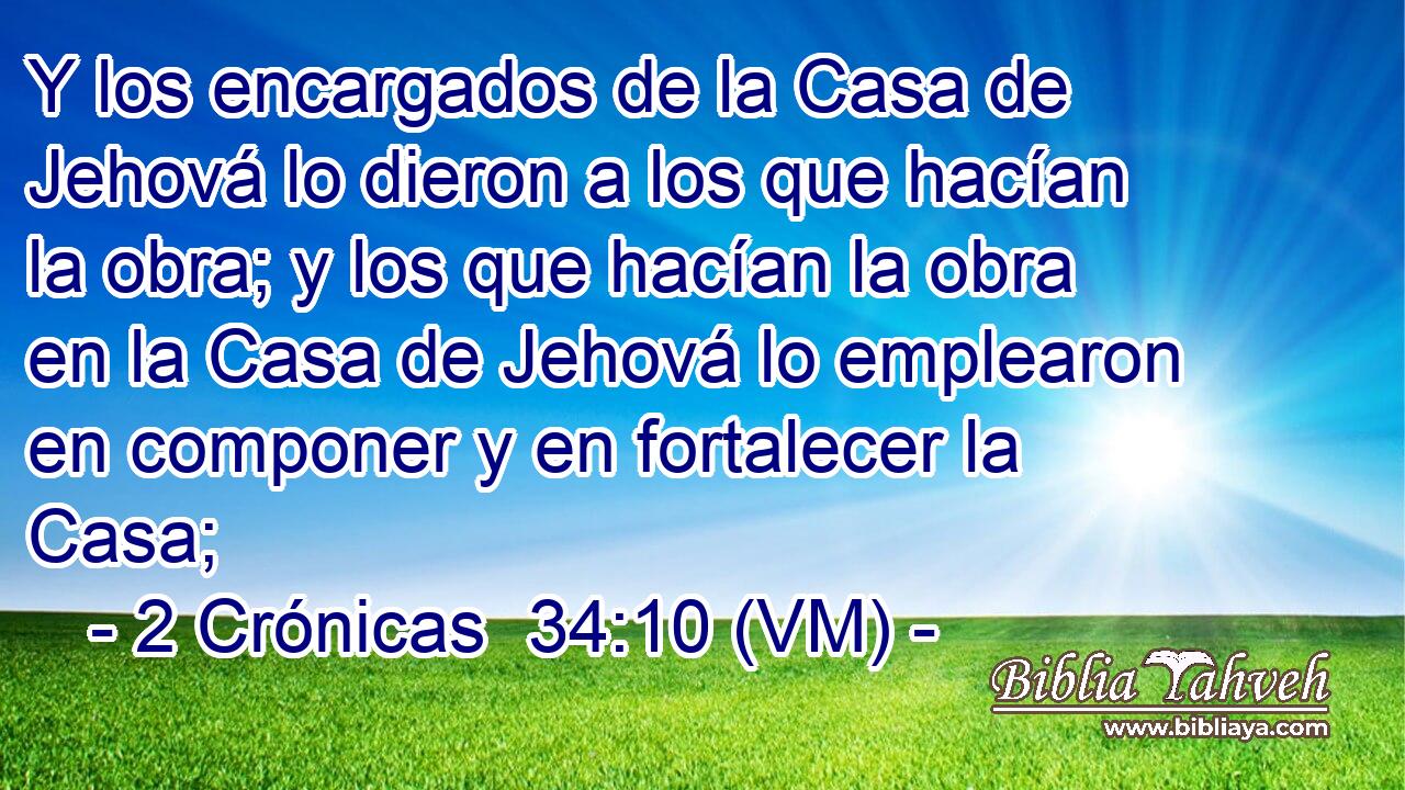  Y los encargados de la Casa de Jehová lo dieron a los que hacían la obra; y los que hacían la obra en la Casa de Jehová lo emplearon en componer y en fortalecer la Casa; 