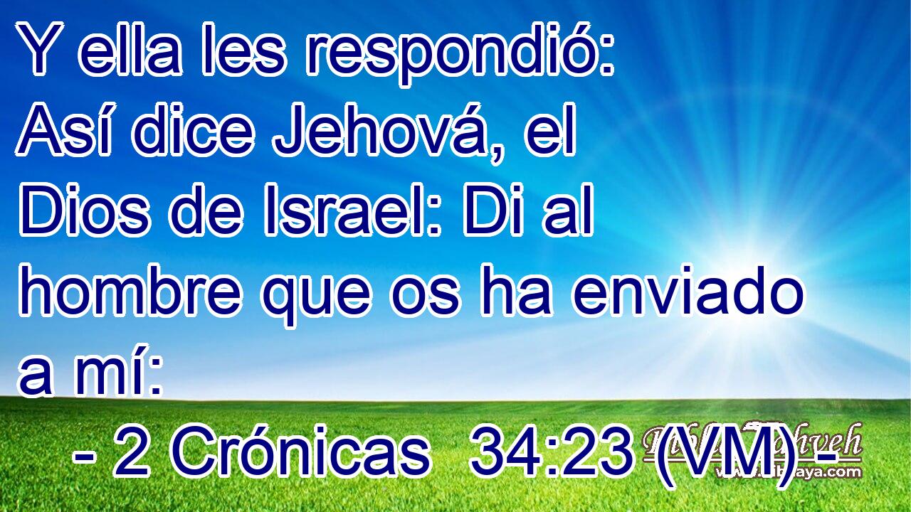  Y ella les respondió: Así dice Jehová, el Dios de Israel: Di al hombre que os ha enviado a mí: 