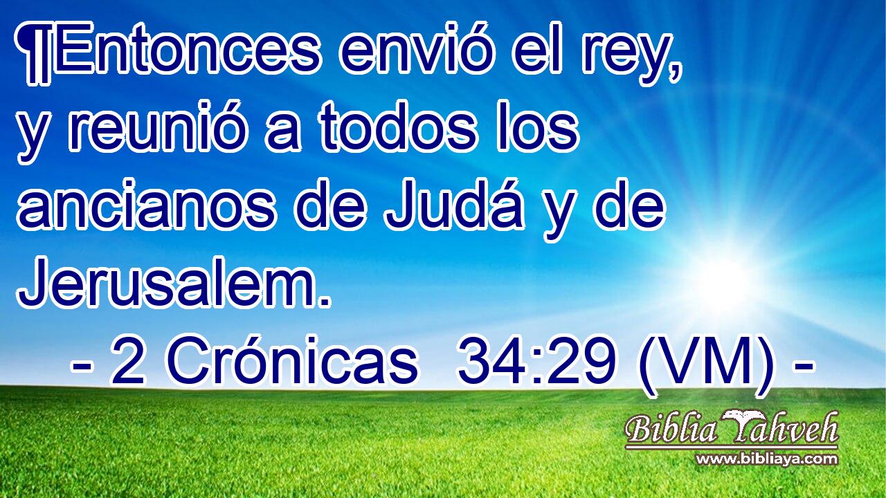  ¶Entonces envió el rey, y reunió a todos los ancianos de Judá y de Jerusalem. 