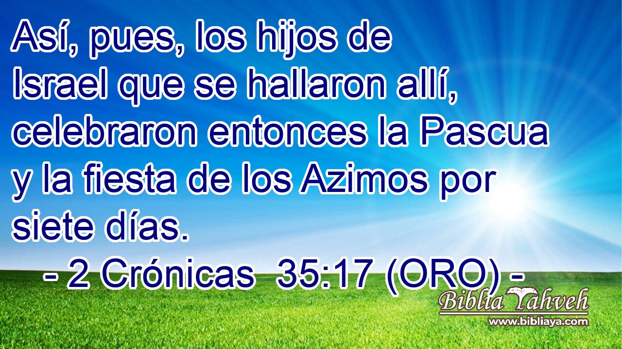  Así, pues, los hijos de Israel que se hallaron allí, celebraron entonces la Pascua y la fiesta de los Azimos por siete días. 
