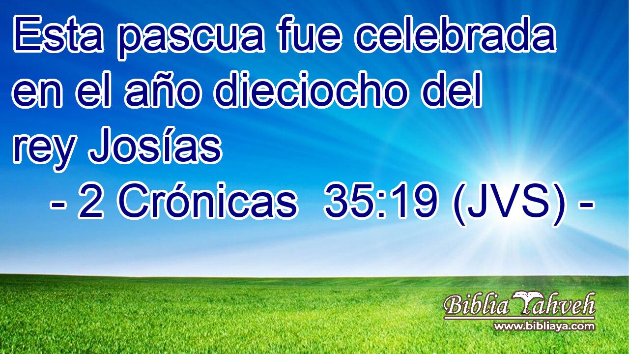 Esta pascua fue celebrada en el año dieciocho del rey Josías