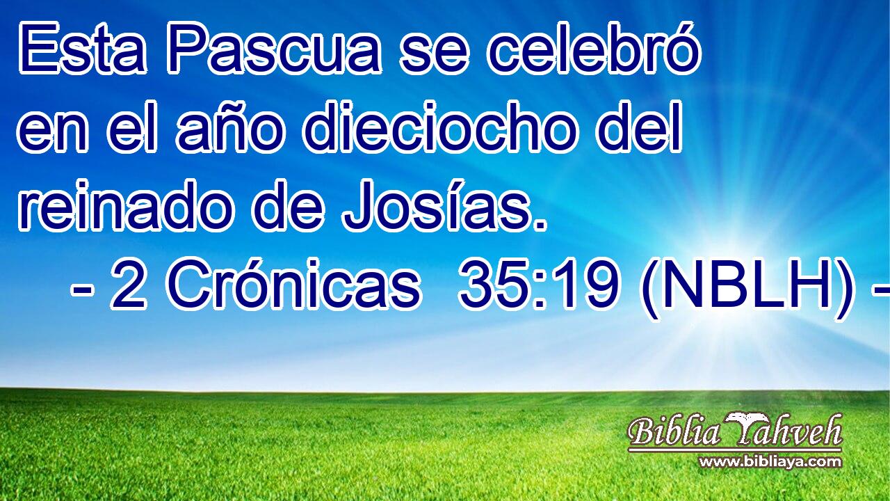  Esta Pascua se celebró en el año dieciocho del reinado de Josías. 