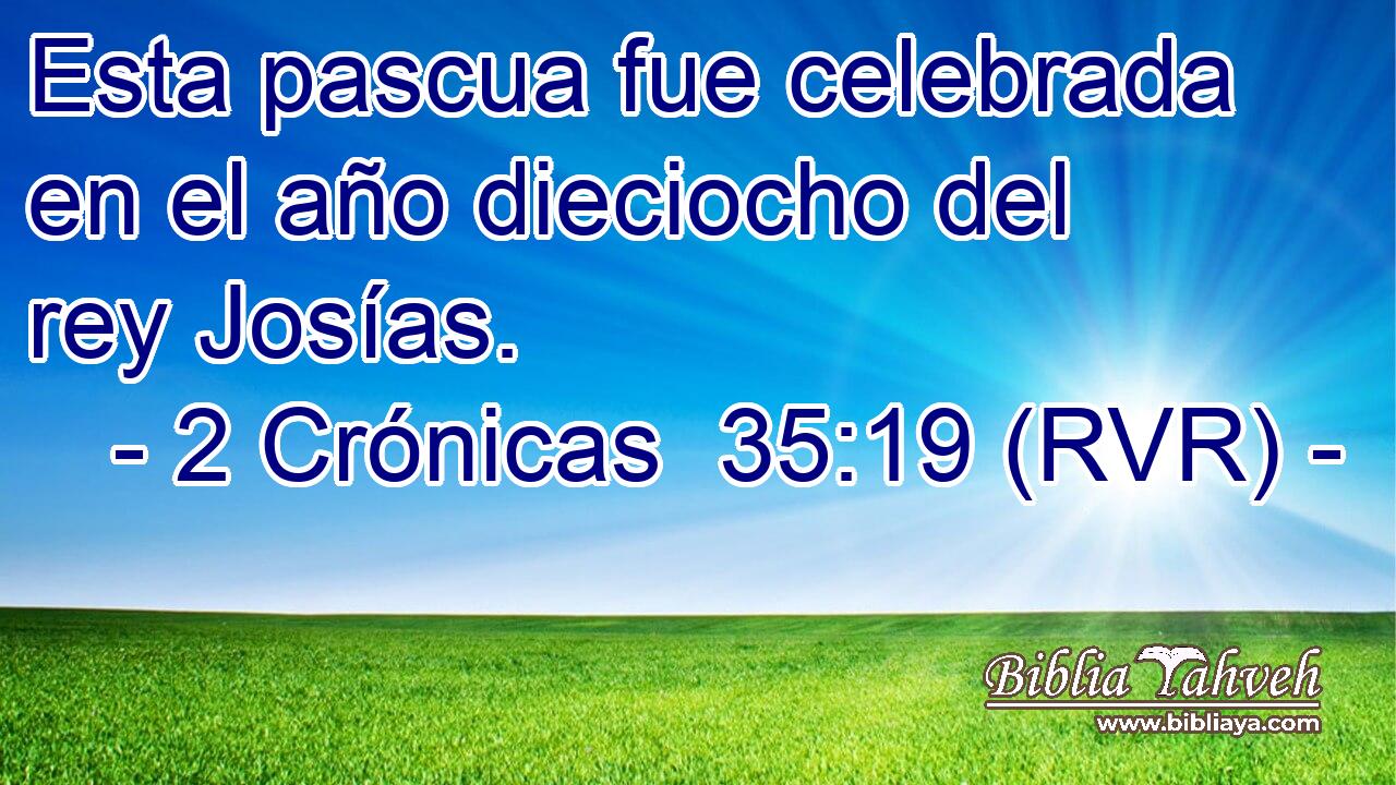 Esta pascua fue celebrada en el año dieciocho del rey Josías.