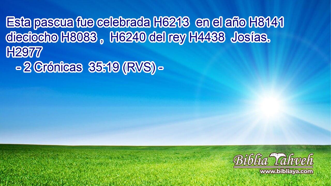 Esta pascua fue celebrada H6213  en el año H8141  dieciocho H8083 ,  H6240 del rey H4438  Josías. H2977  