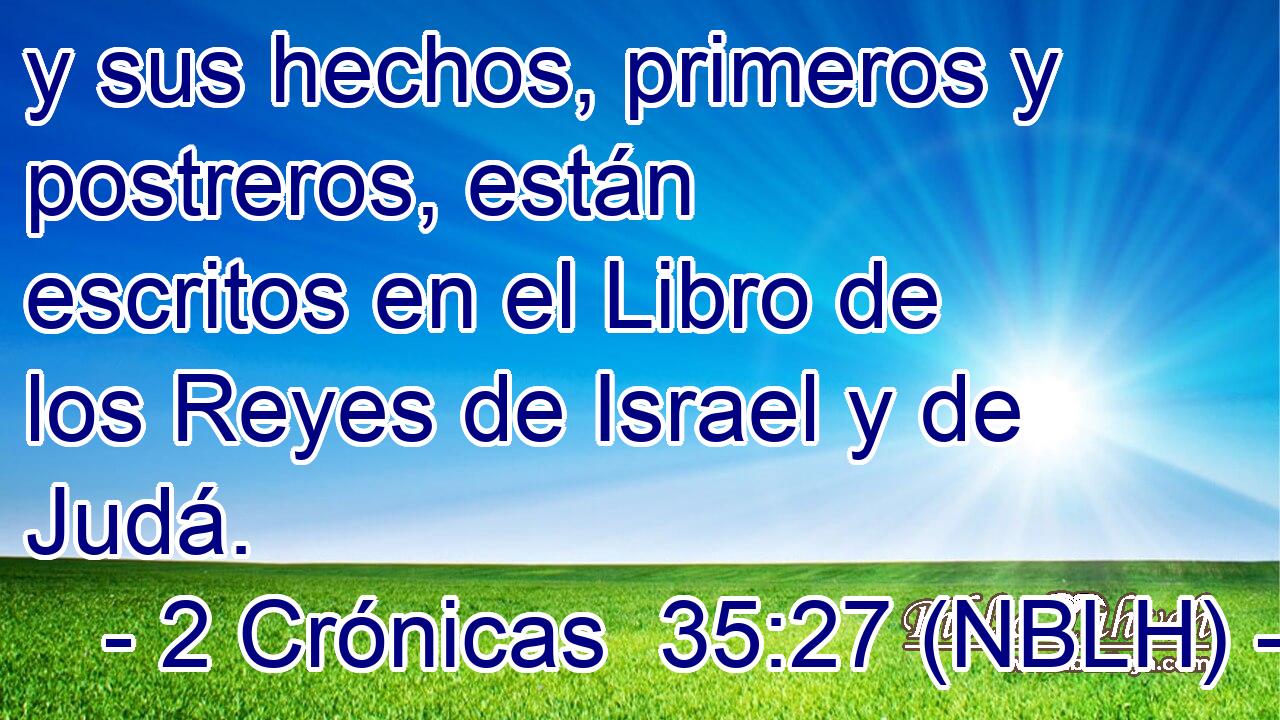  y sus hechos, primeros y postreros, están escritos en el Libro de los Reyes de Israel y de Judá. 