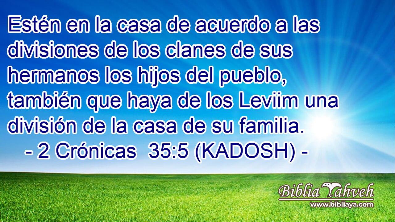  Estén en la casa de acuerdo a las divisiones de los clanes de sus hermanos los hijos del pueblo, también que haya de los Leviim una división de la casa de su familia. 