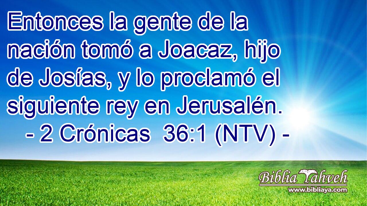Entonces la gente de la nación tomó a Joacaz, hijo de Josías, y lo proclamó el siguiente rey en Jerusalén.
