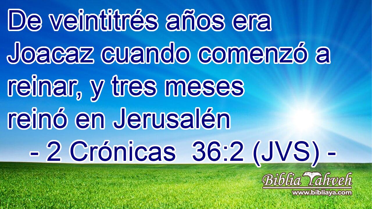 De veintitrés años era Joacaz cuando comenzó a reinar, y tres meses reinó en Jerusalén