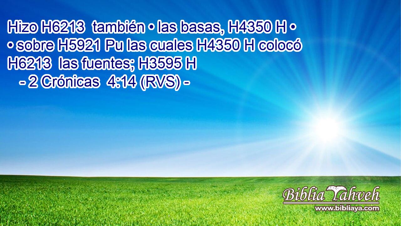 Hizo H6213  también • las basas, H4350 H • • sobre H5921 Pu las cuales H4350 H colocó H6213  las fuentes; H3595 H 