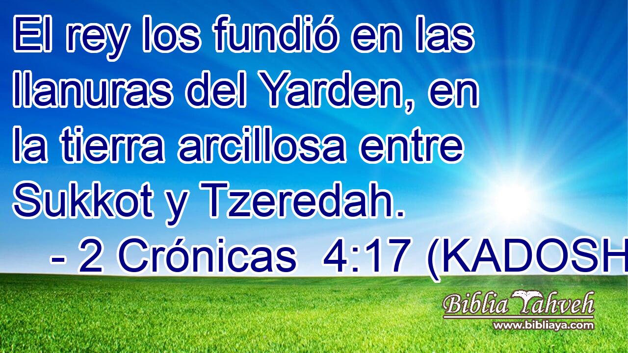  El rey los fundió en las llanuras del Yarden, en la tierra arcillosa entre Sukkot y Tzeredah. 