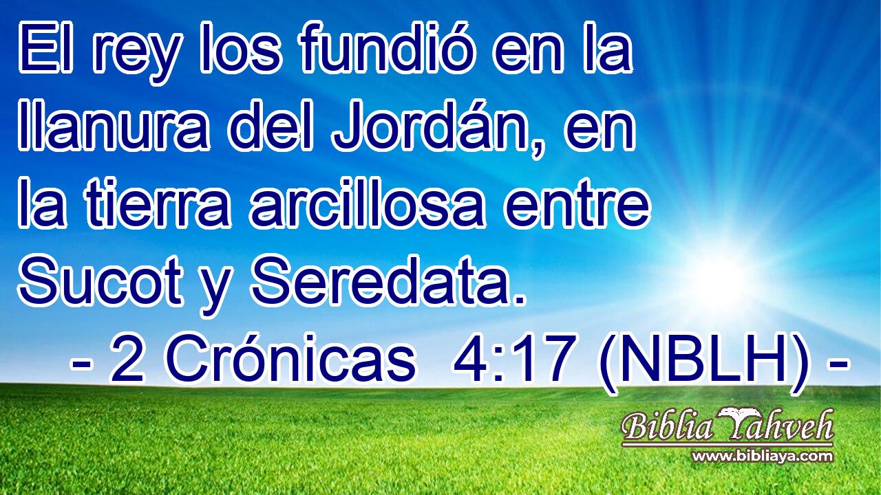  El rey los fundió en la llanura del Jordán, en la tierra arcillosa entre Sucot y Seredata. 