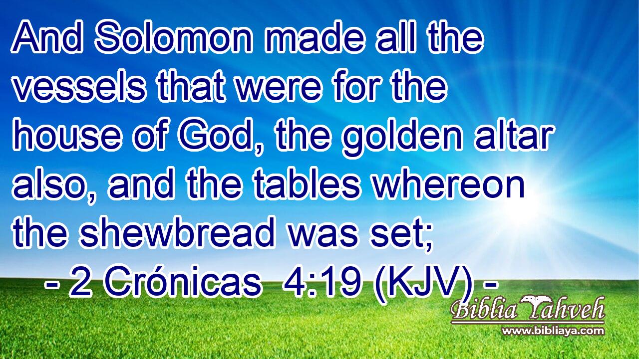 And Solomon made all the vessels that were for the house of God, the golden altar also, and the tables whereon the shewbread was set;