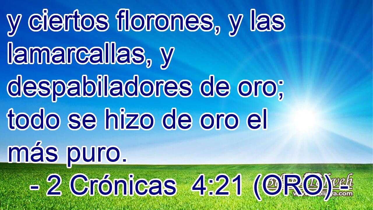  y ciertos florones, y las lamarcallas, y despabiladores de oro; todo se hizo de oro el más puro. 