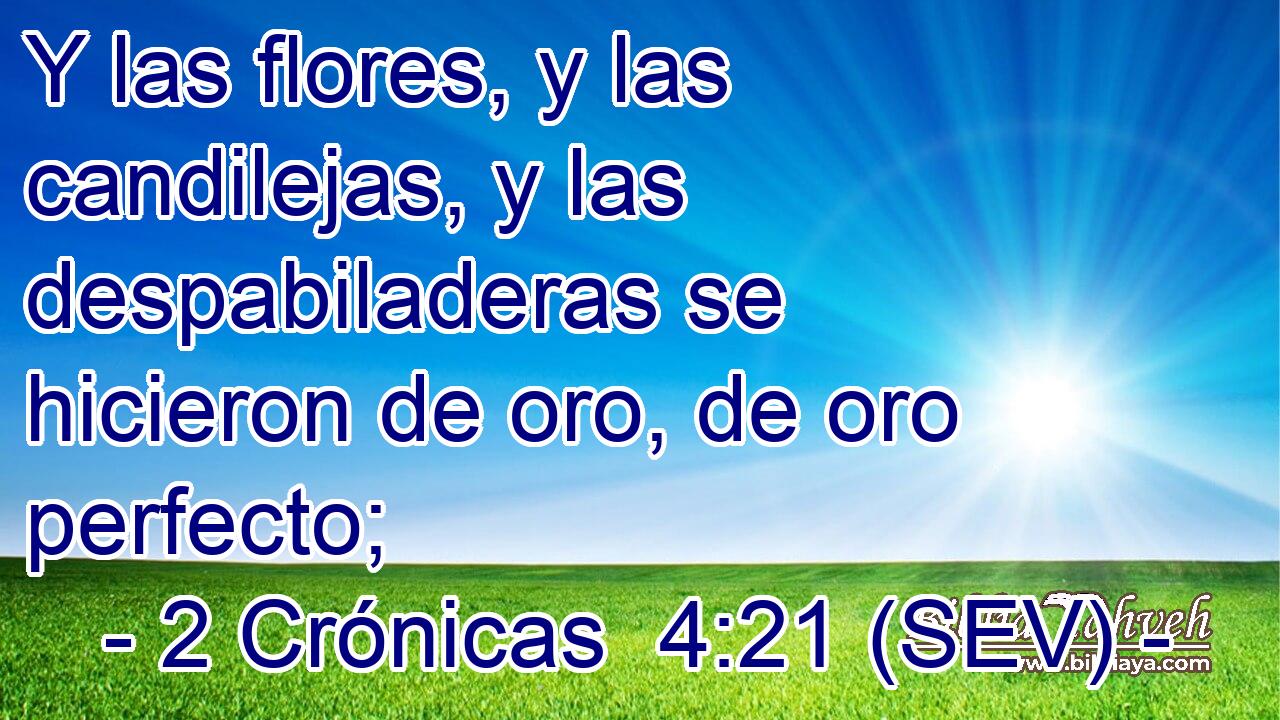 Y las flores, y las candilejas, y las despabiladeras se hicieron de oro, de oro perfecto;