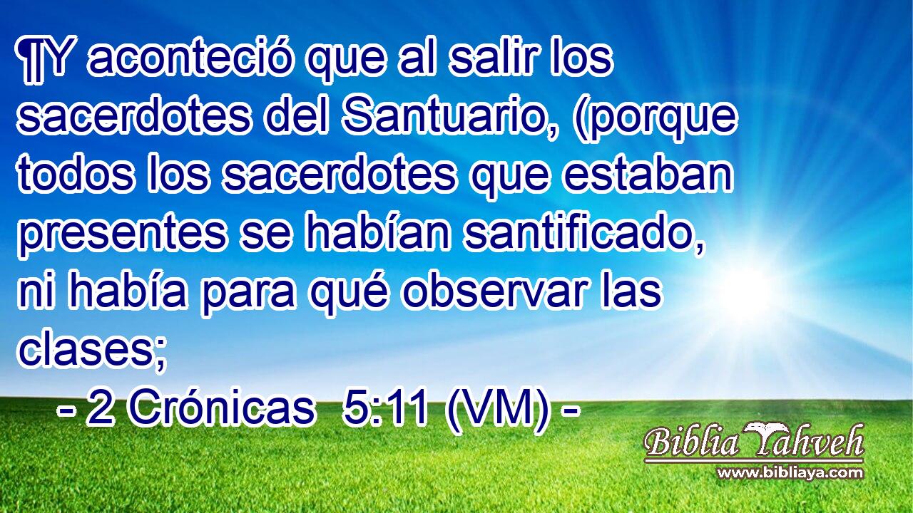  ¶Y aconteció que al salir los sacerdotes del Santuario, (porque todos los sacerdotes que estaban presentes se habían santificado, ni había para qué observar las clases; 