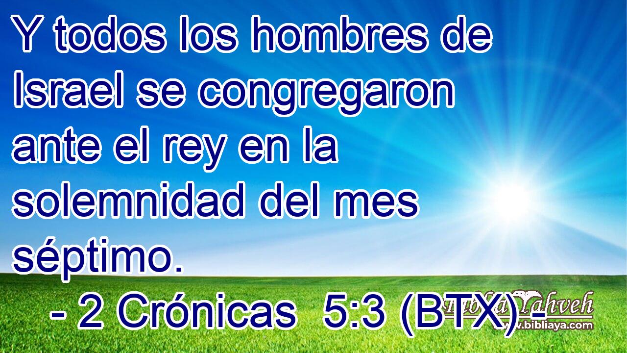 Y todos los hombres de Israel se congregaron ante el rey en la solemnidad del mes séptimo.