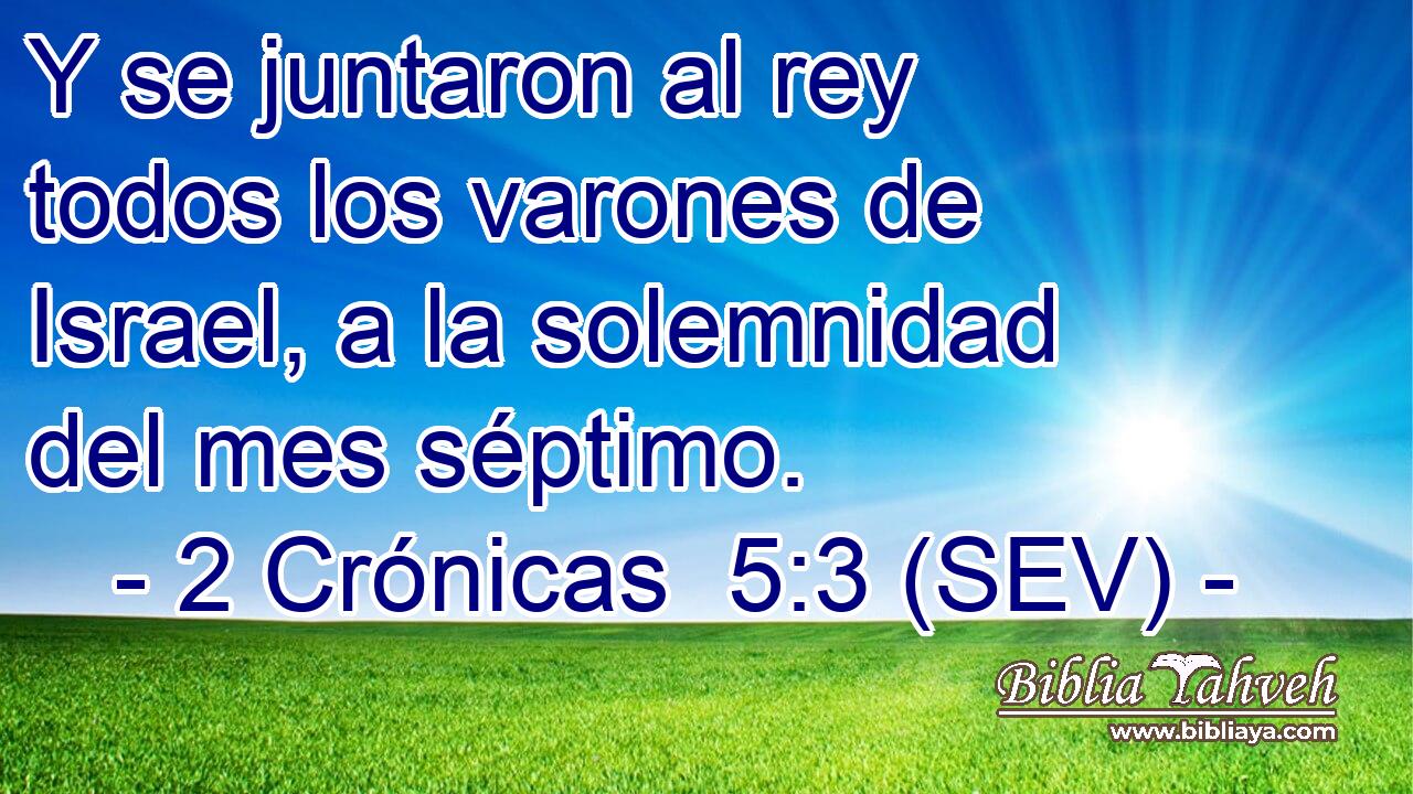 Y se juntaron al rey todos los varones de Israel, a la solemnidad del mes séptimo.