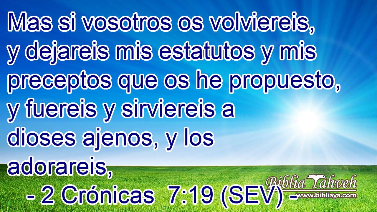 Mas si vosotros os volviereis, y dejareis mis estatutos y mis preceptos que os he propuesto, y fuereis y sirviereis a dioses ajenos, y los adorareis,