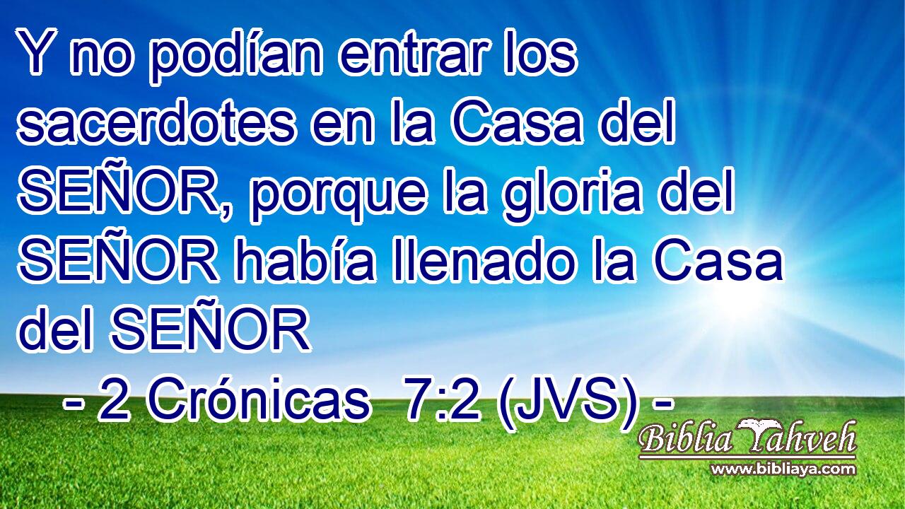 Y no podían entrar los sacerdotes en la Casa del SEÑOR, porque la gloria del SEÑOR había llenado la Casa del SEÑOR
