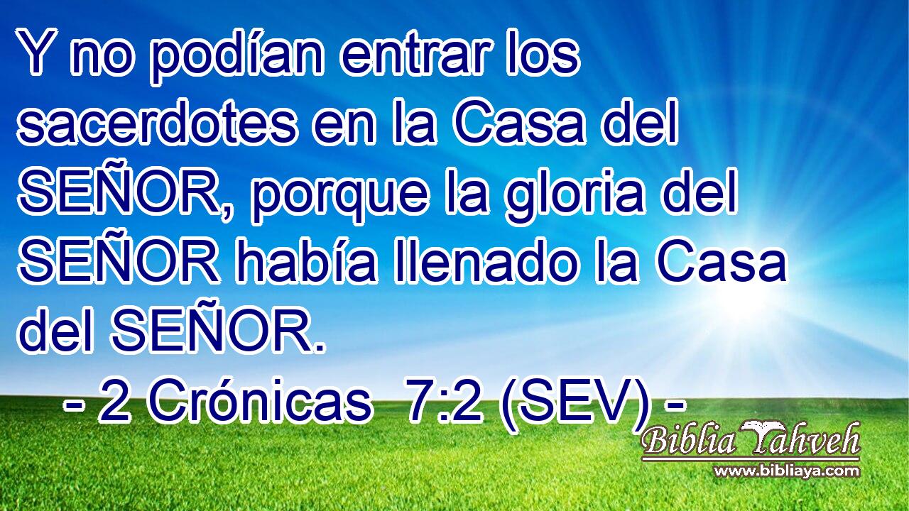 Y no podían entrar los sacerdotes en la Casa del SEÑOR, porque la gloria del SEÑOR había llenado la Casa del SEÑOR.