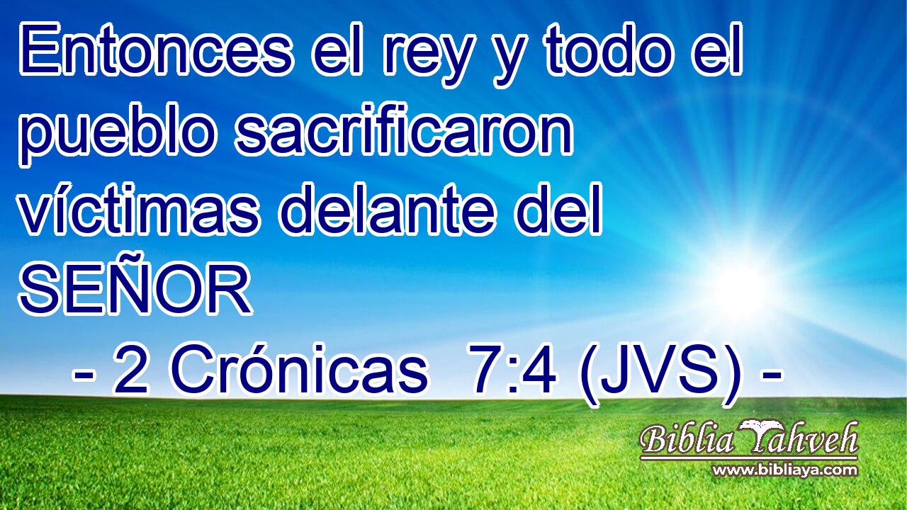 Entonces el rey y todo el pueblo sacrificaron víctimas delante del SEÑOR
