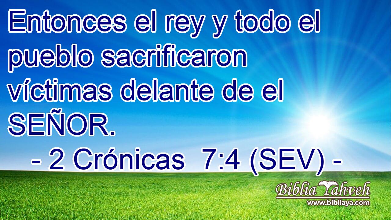 Entonces el rey y todo el pueblo sacrificaron víctimas delante de el SEÑOR.