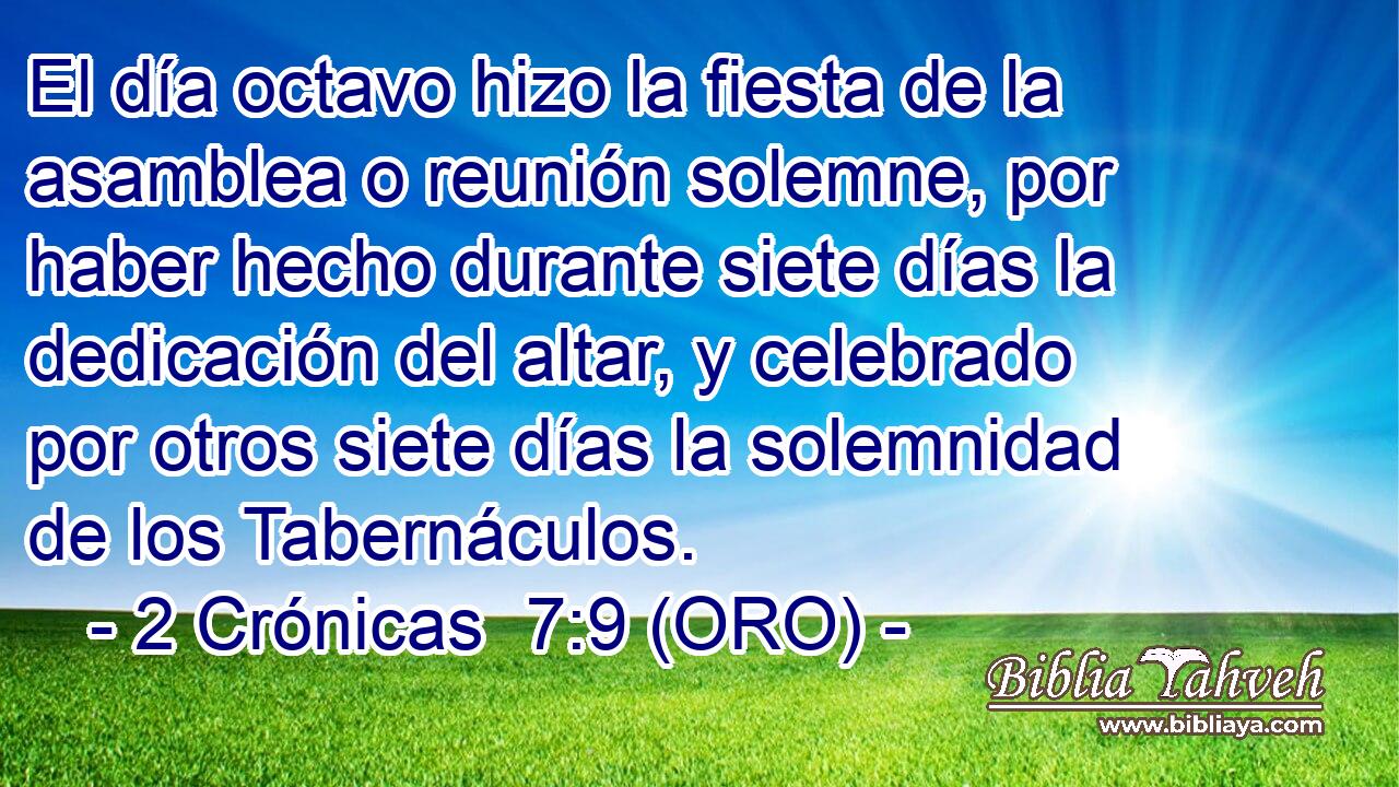  El día octavo hizo la fiesta de la asamblea o reunión solemne, por haber hecho durante siete días la dedicación del altar, y celebrado por otros siete días la solemnidad de los Tabernáculos. 