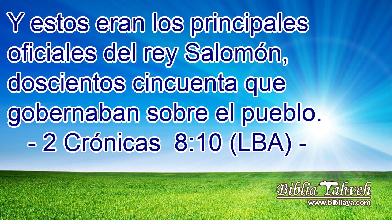 Y estos eran los principales oficiales del rey Salomón, doscientos cincuenta que gobernaban sobre el pueblo.