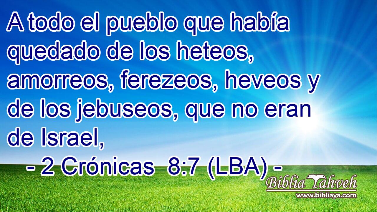 A todo el pueblo que había quedado de los heteos, amorreos, ferezeos, heveos y de los jebuseos, que no eran de Israel,