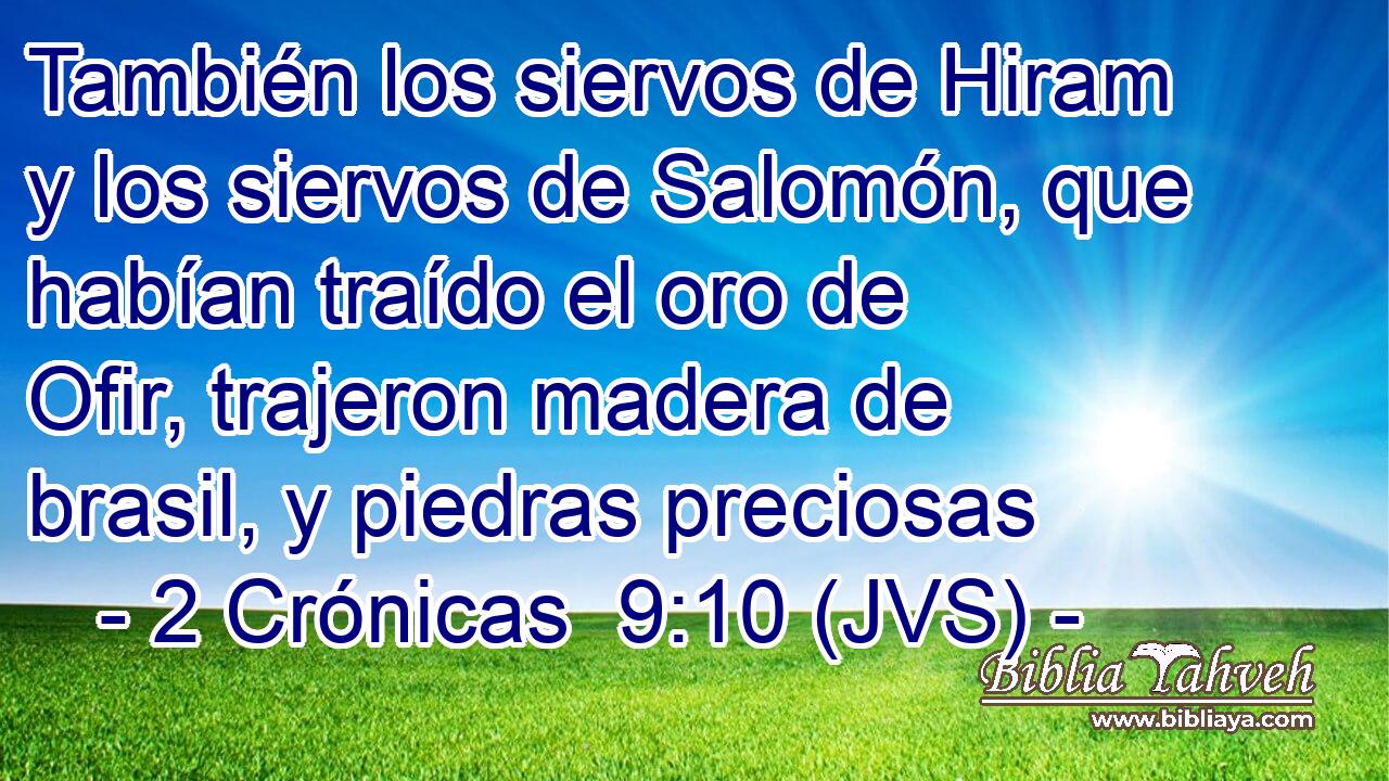 También los siervos de Hiram y los siervos de Salomón, que habían traído el oro de Ofir, trajeron madera de brasil, y piedras preciosas