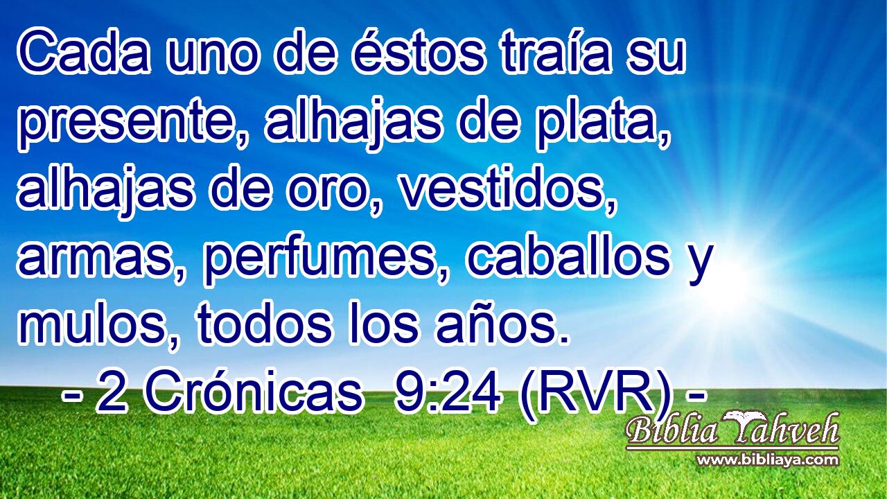 Cada uno de éstos traía su presente, alhajas de plata, alhajas de oro, vestidos, armas, perfumes, caballos y mulos, todos los años.