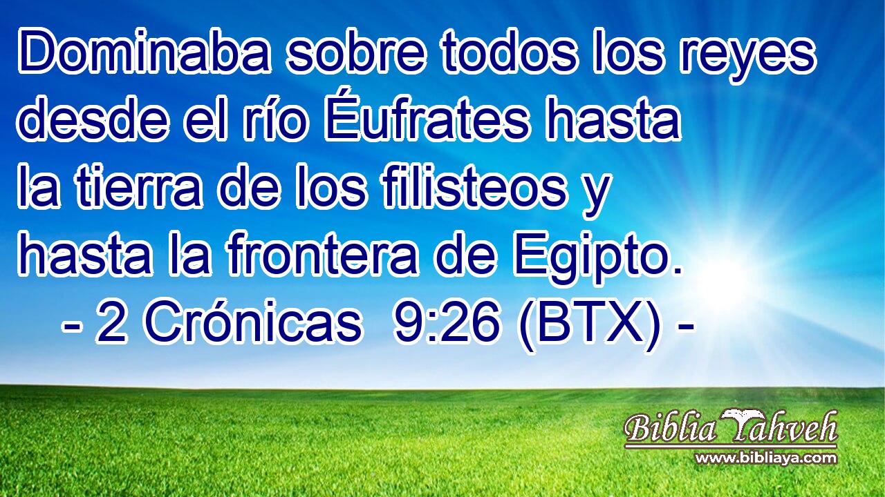 Dominaba sobre todos los reyes desde el río Éufrates hasta la tierra de los filisteos y hasta la frontera de Egipto.