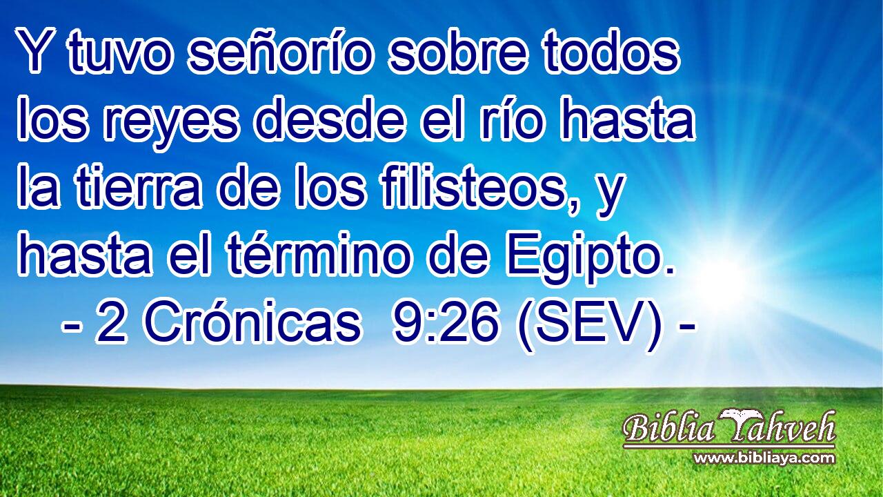 Y tuvo señorío sobre todos los reyes desde el río hasta la tierra de los filisteos, y hasta el término de Egipto.