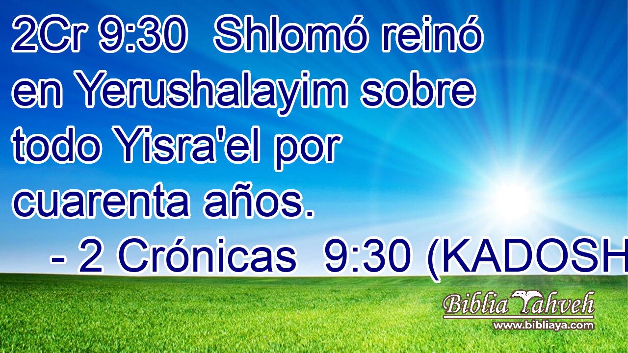  Shlomó reinó en Yerushalayim sobre todo Yisra'el por cuarenta años. 