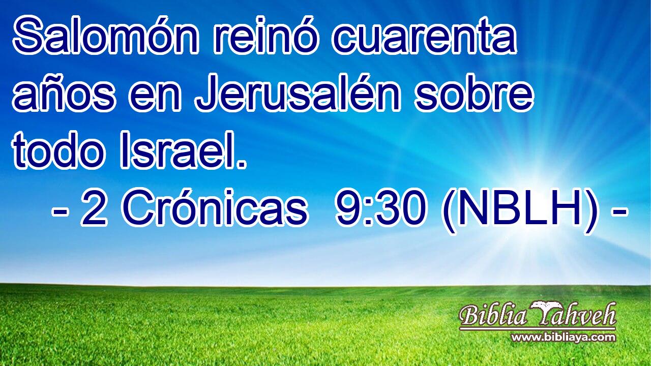  Salomón reinó cuarenta años en Jerusalén sobre todo Israel. 