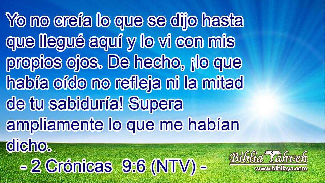 Yo no creía lo que se dijo hasta que llegué aquí y lo vi con mis propios ojos. De hecho, ¡lo que había oído no refleja ni la mitad de tu sabiduría! Supera ampliamente lo que me habían dicho.